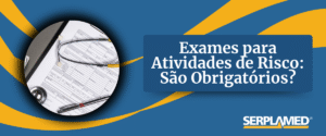 analisando a necessidade de exames para atividades de risco.